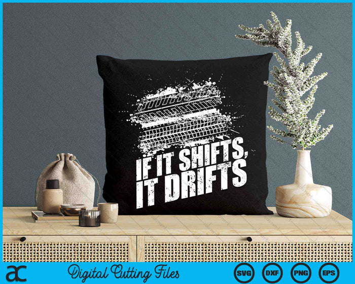 If It Shifts It Drifts Funny Racing Car Mechanic SVG PNG Digital Cutting Files