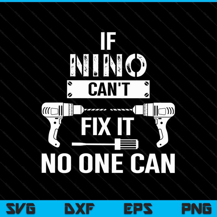 If Nino Can't Fix It No One Can Mexican Spanish Godfather SVG PNG Digital Cutting Files