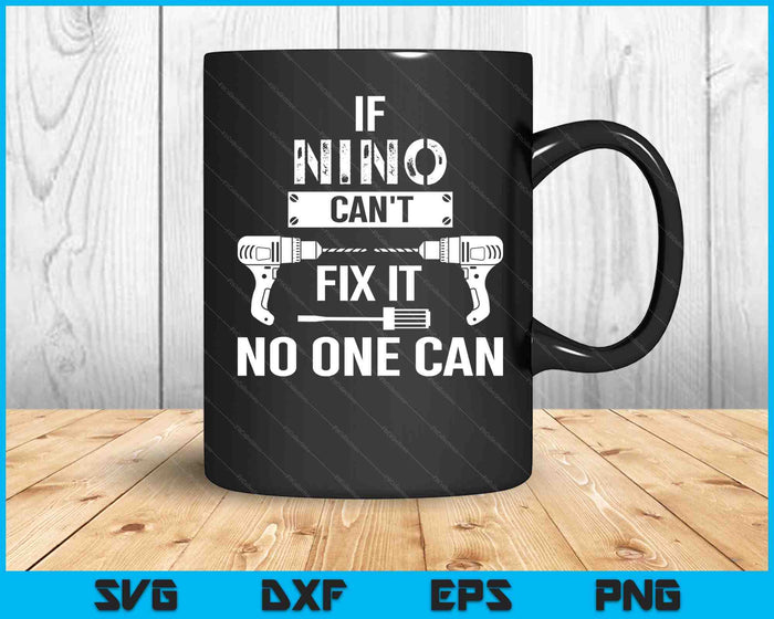 If Nino Can't Fix It No One Can Mexican Spanish Godfather SVG PNG Digital Cutting Files