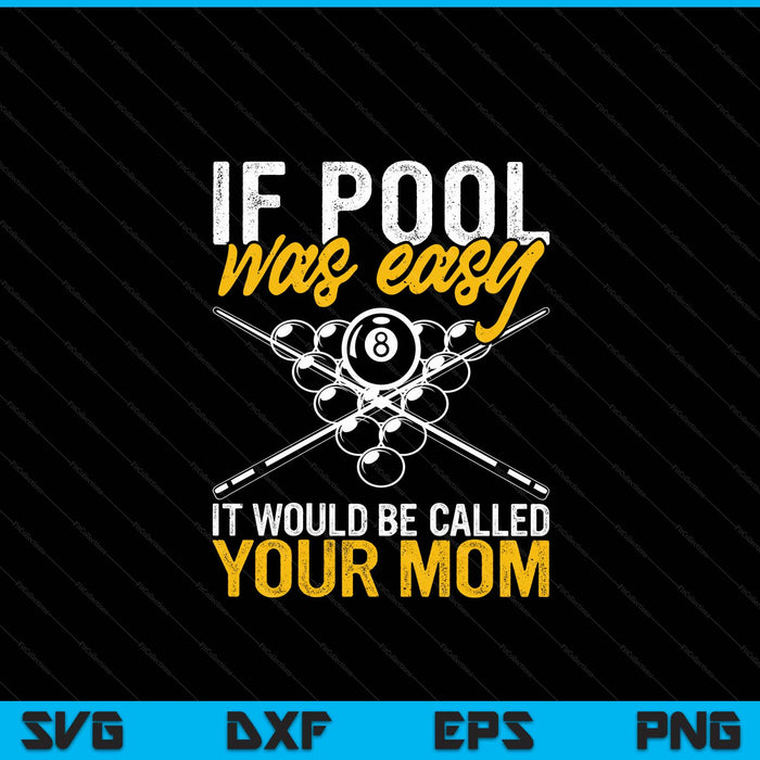 If Pool Was Easy Billiard Player Funny SVG PNG Digital Cutting Files