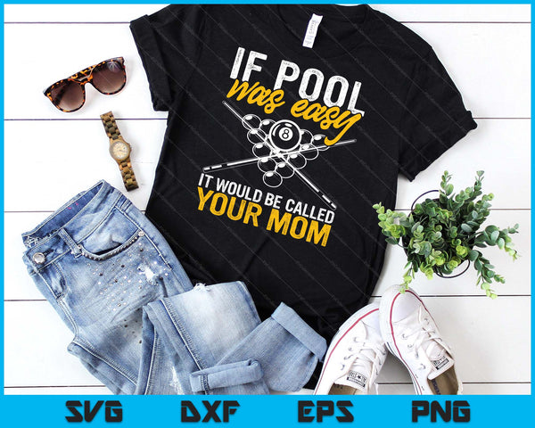 If Pool Was Easy Billiard Player Funny SVG PNG Digital Cutting Files