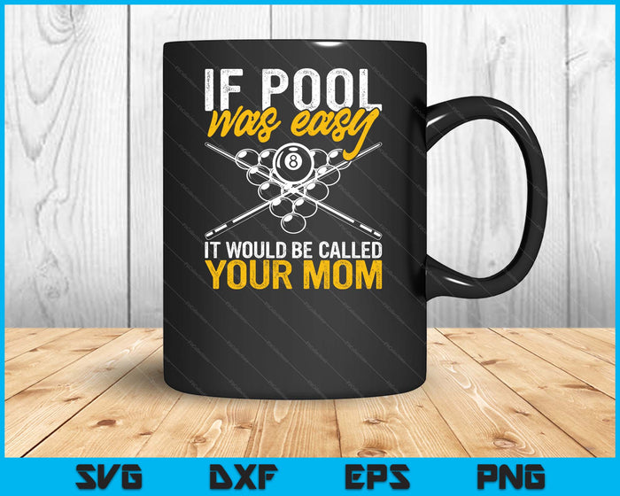 If Pool Was Easy Billiard Player Funny SVG PNG Digital Cutting Files