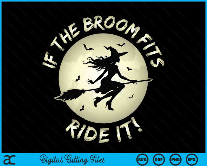 If The Broom Fits Ride It Halloween Witch Broomstick SVG PNG Digital Cutting File