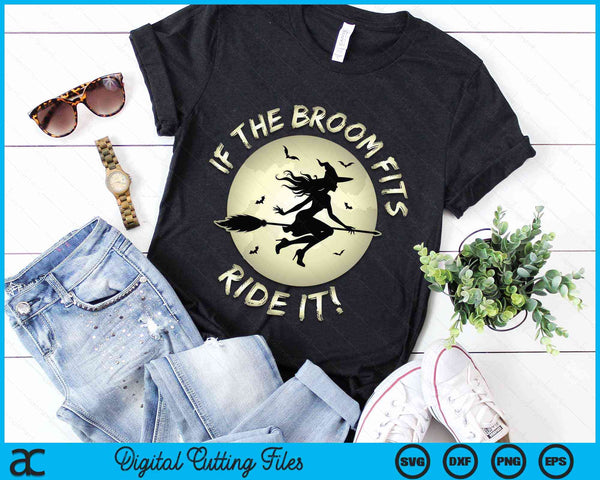 If The Broom Fits Ride It Halloween Witch Broomstick SVG PNG Digital Cutting File