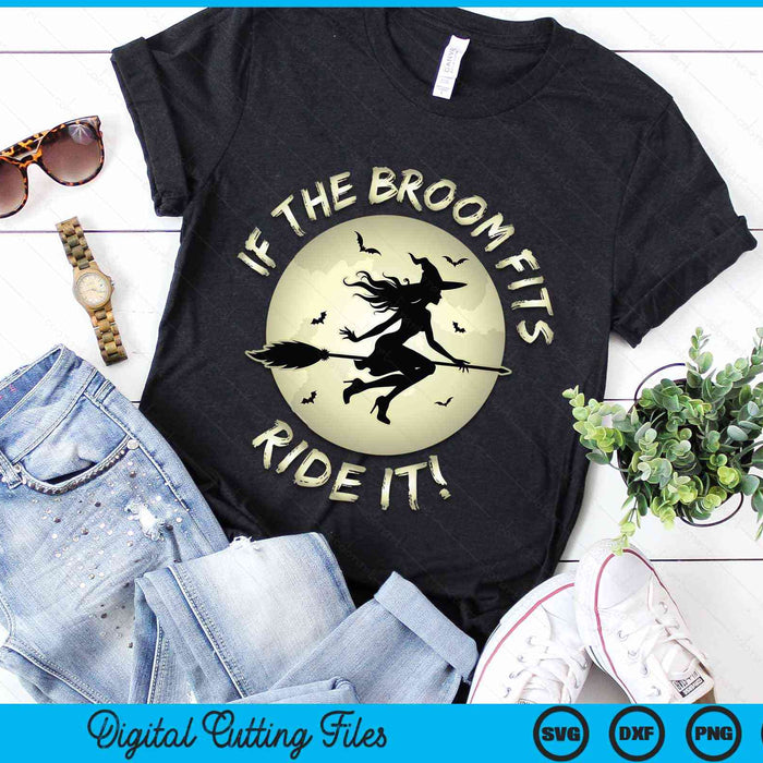 If The Broom Fits Ride It Halloween Witch Broomstick SVG PNG Digital Cutting File