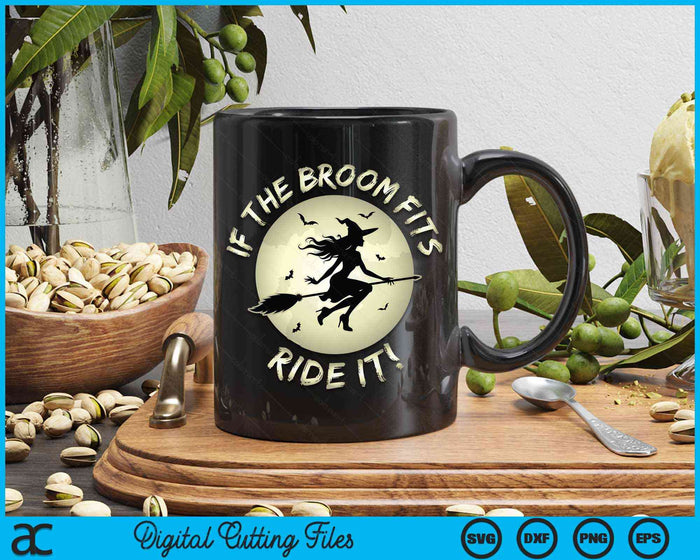 If The Broom Fits Ride It Halloween Witch Broomstick SVG PNG Digital Cutting File