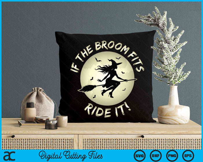 If The Broom Fits Ride It Halloween Witch Broomstick SVG PNG Digital Cutting File