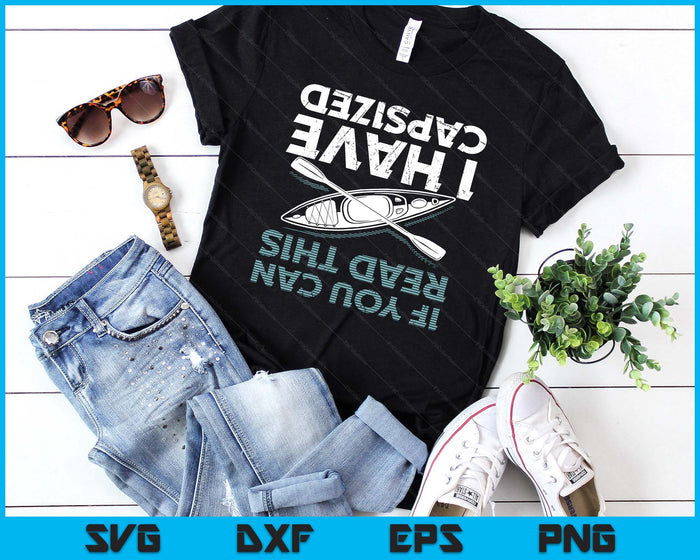 If You Can Read This I Have Capsized Funny Kayaking SVG PNG Digital Printable Files