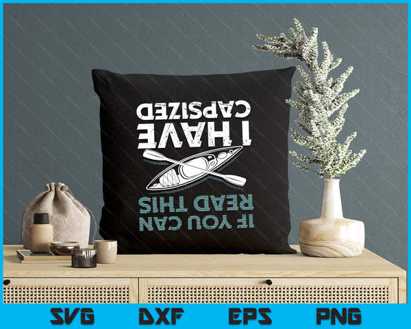 If You Can Read This I Have Capsized Funny Kayaking SVG PNG Digital Printable Files
