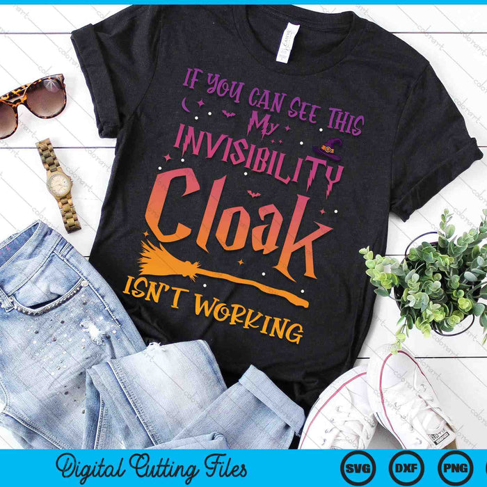 If You Can Read This My Invisibility Cloak Isn't Working SVG PNG Digital Printable Files