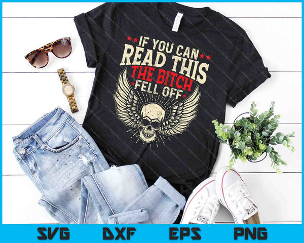 If You Can Read This The Bitch Fell Off Biker SVG PNG Cutting Printable Files - on a t-shirt