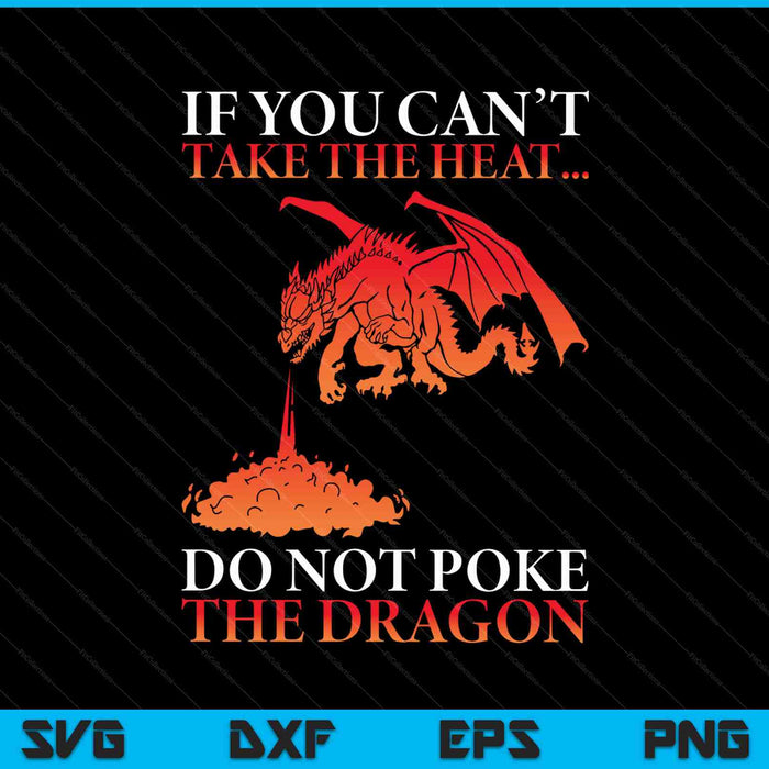 Si no puedes soportar el calor, no empujes el dragón SVG PNG cortando archivos imprimibles
