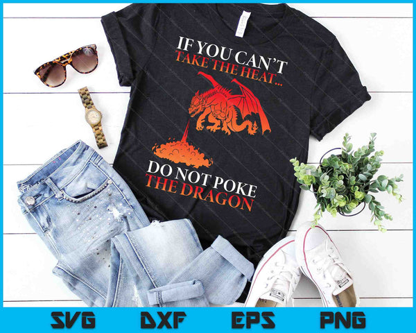Als je de hitte niet kunt verdragen, por dan niet de draak SVG PNG snijden afdrukbare bestanden - on a t-shirt
