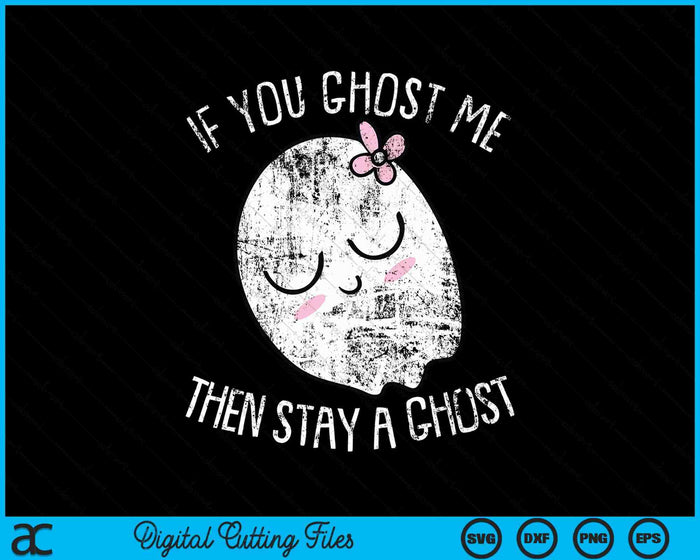 Als je mij spookt, blijf dan een Ghost Lazy Halloween kostuum SVG PNG digitale snijbestanden