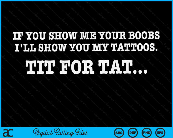 Als je me je borsten laat zien, laat ik je mijn tatoeages zien SVG PNG digitale snijbestanden