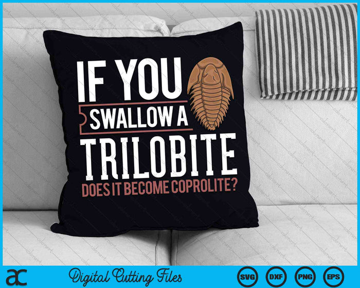 If You Swallow A Trilobite Fossil Future Paleontologist SVG PNG Digital Cutting Files