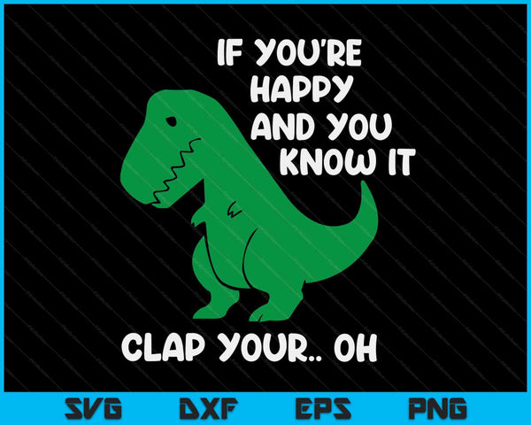 If You're Happy And You Know It Clap Your Oh SVG PNG Digital Cutting Files