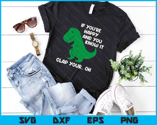 If You're Happy And You Know It Clap Your Oh SVG PNG Digital Cutting Files