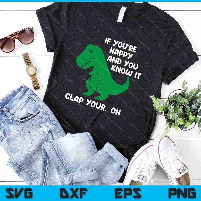 If You're Happy And You Know It Clap Your Oh SVG PNG Digital Cutting Files