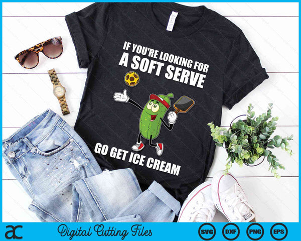 If You're Looking For A Soft Serve Go Get Ice Cream Pickle Pickleball SVG PNG Digital Cutting Files