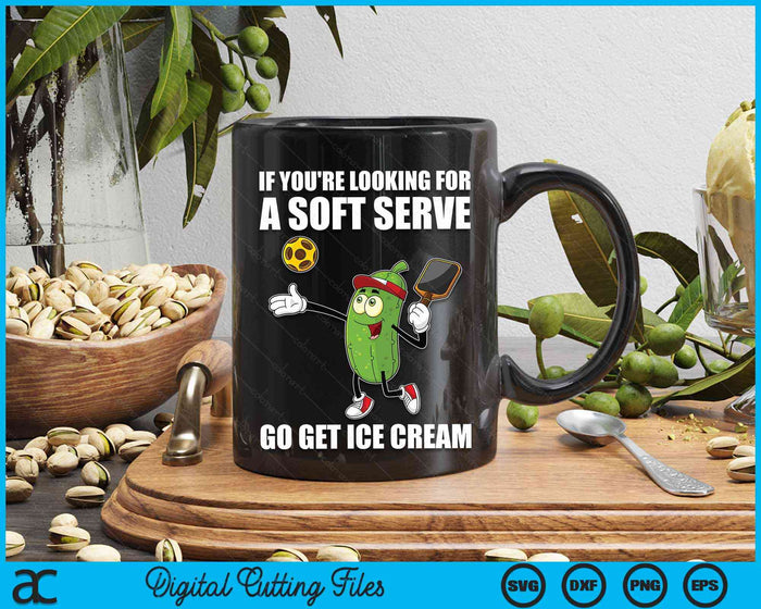 If You're Looking For A Soft Serve Go Get Ice Cream Pickle Pickleball SVG PNG Digital Cutting Files