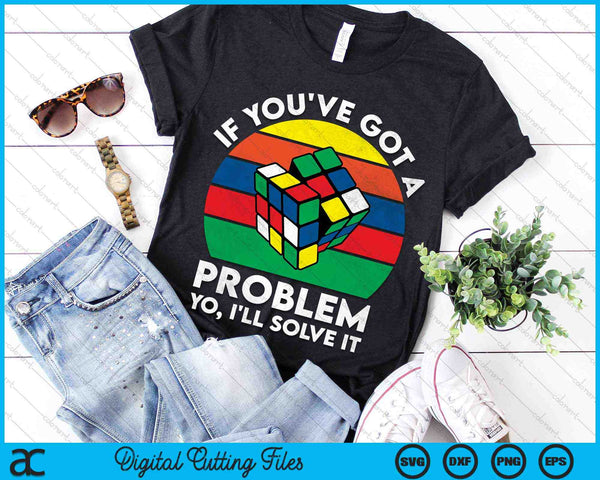 If You've Got A Problem I'll Solve It Vintage Speedcubing SVG PNG Digital Cutting Files
