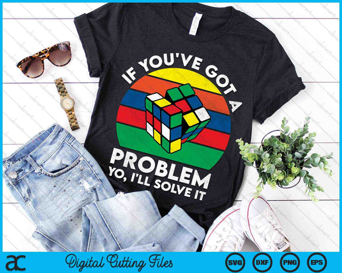If You've Got A Problem I'll Solve It Vintage Speedcubing SVG PNG Digital Cutting Files
