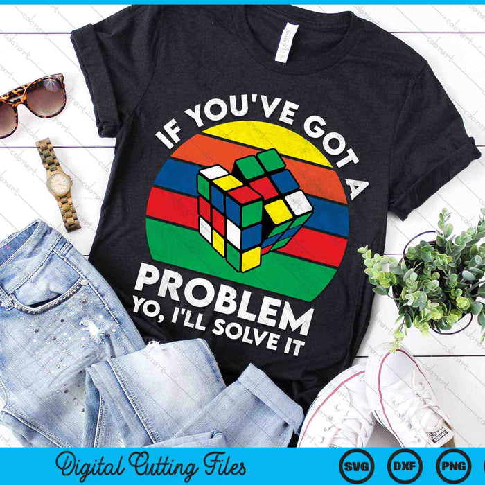 If You've Got A Problem I'll Solve It Vintage Speedcubing SVG PNG Digital Cutting Files