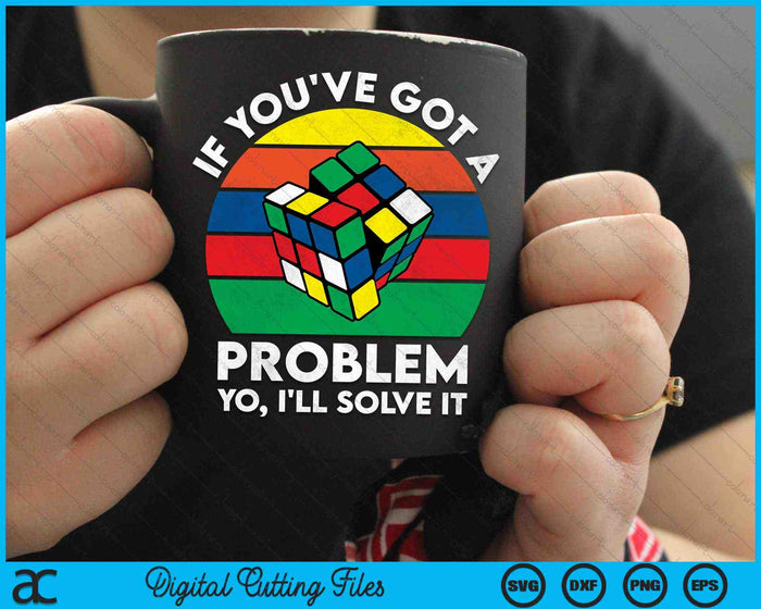 If You've Got A Problem I'll Solve It Vintage Speedcubing SVG PNG Digital Cutting Files