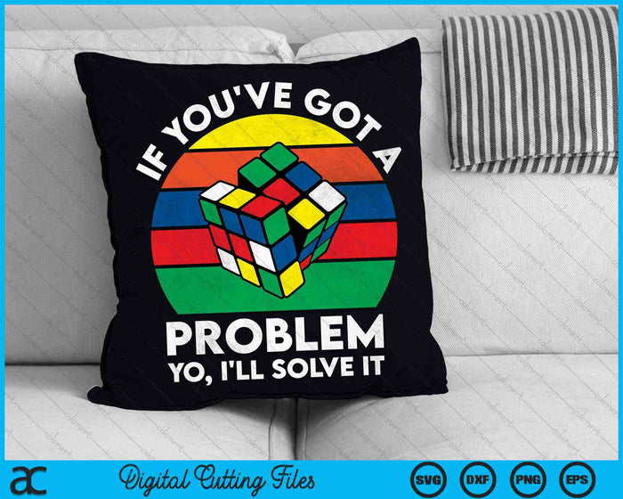 If You've Got A Problem I'll Solve It Vintage Speedcubing SVG PNG Digital Cutting Files