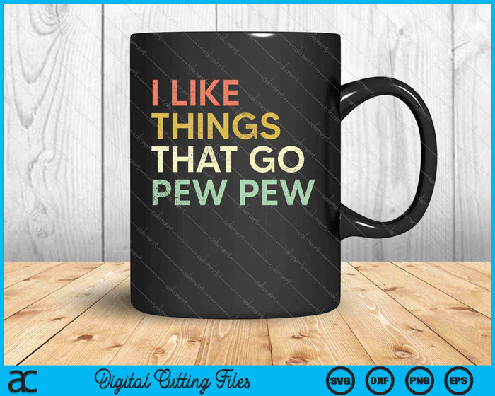 I like Things that Go Pew Pew Gun Enthusiast SVG PNG Cutting Printable Files