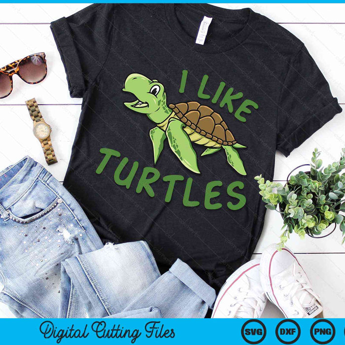 I like Turtles Tortoise Sea Animal SVG PNG Digital Cutting Files