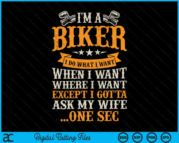 Im A Biker I Do What I Want Funny Motorcycle Motorbike SVG PNG Digital Cutting File
