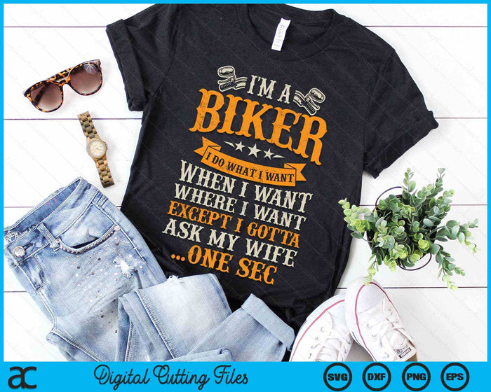 Im A Biker I Do What I Want Funny Motorcycle Motorbike SVG PNG Digital Cutting File