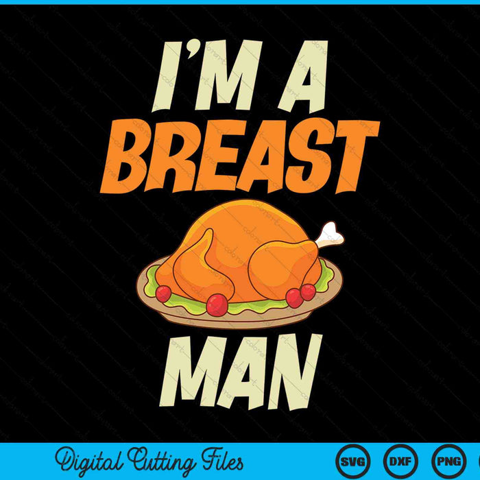 I'm a breast man turkey Thanksgiving SVG cut file