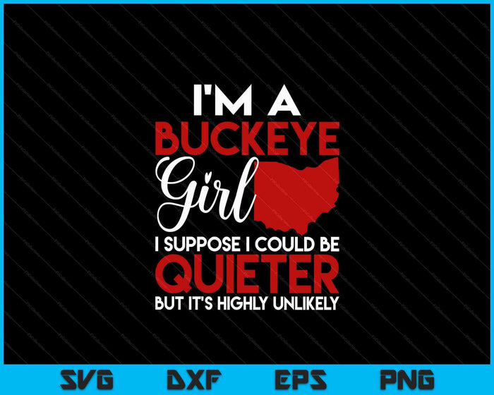 I'm A Buckeye Girl Shirt Ohio State For Women SVG PNG Digital Cutting Files