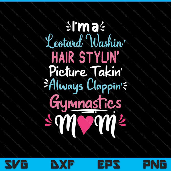 Im a leotard washin hair stylin gymnastics SVG cut file