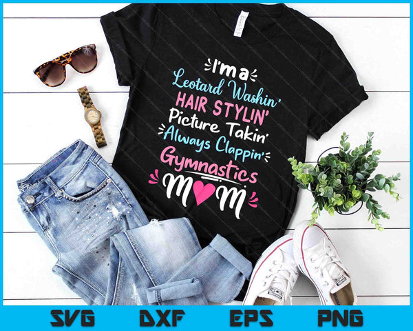 Im A Leotard Washin Hair Stylin Gymnastics SVG PNG Digital Cutting Files