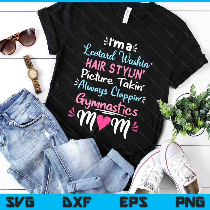 Im A Leotard Washin Hair Stylin Gymnastics SVG PNG Digital Cutting Files