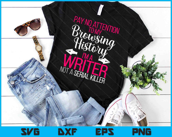 Im A Writer Not A Serial Killer Shirt Author Gift SVG PNG Digital Cutting Files