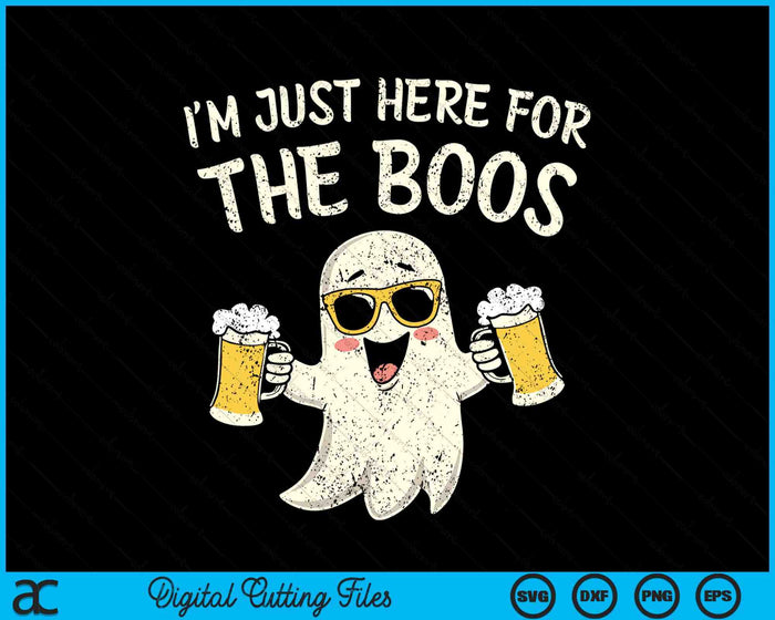 Im Just Here For The Boos Funny Gift Halloween Ghost SVG PNG Digital Printable Files