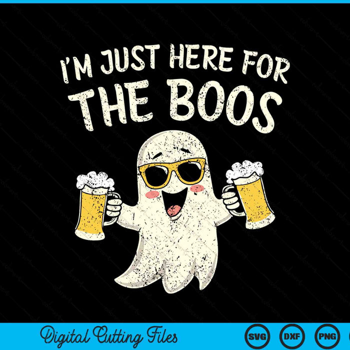 Im just here for the boos Halloween ghost SVG cut file