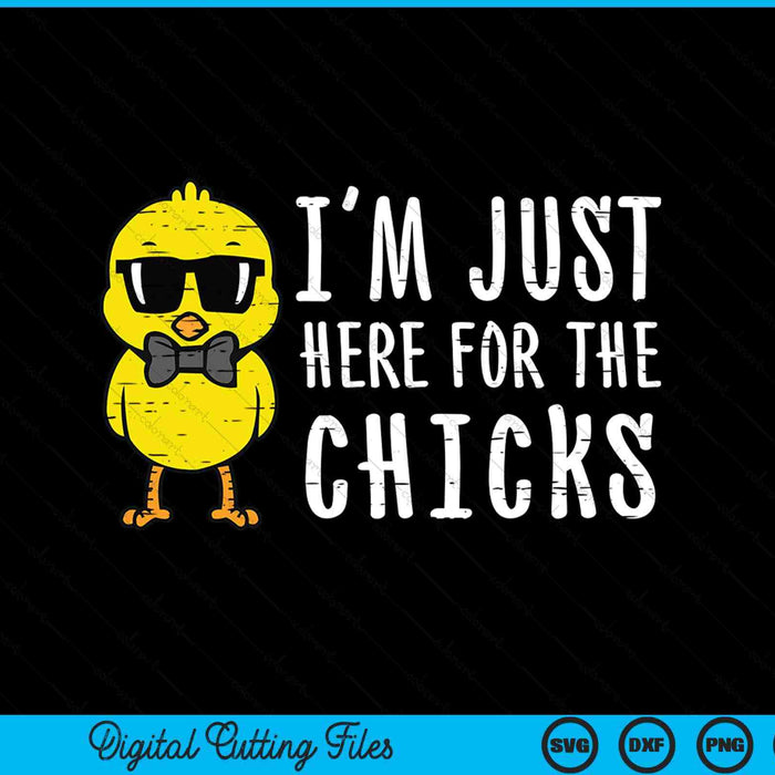 Im just here for the chicks cute Easter SVG cut file