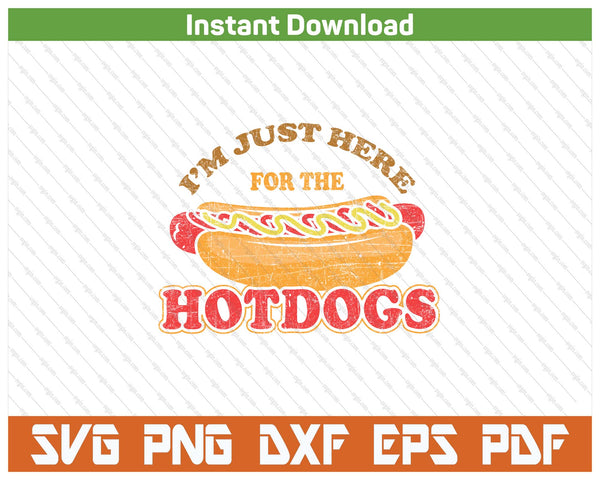 I'm Just Here For The Hot Dogs Funny Foodie BBQ SVG PNG