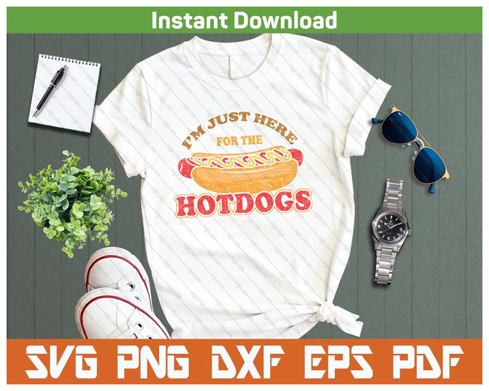 I'm Just Here For The Hot Dogs Funny Foodie BBQ SVG PNG