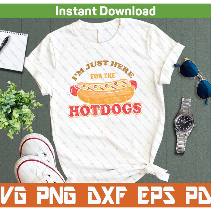 I'm Just Here For The Hot Dogs Funny Foodie BBQ SVG PNG