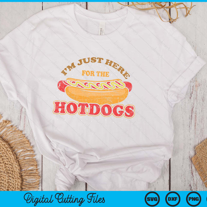 Im Just Here For The Hot Dogs Funny Foodie Weiner SVG PNG Digital Printable Files