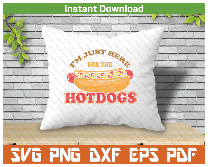 I'm Just Here For The Hot Dogs Funny Foodie BBQ SVG PNG
