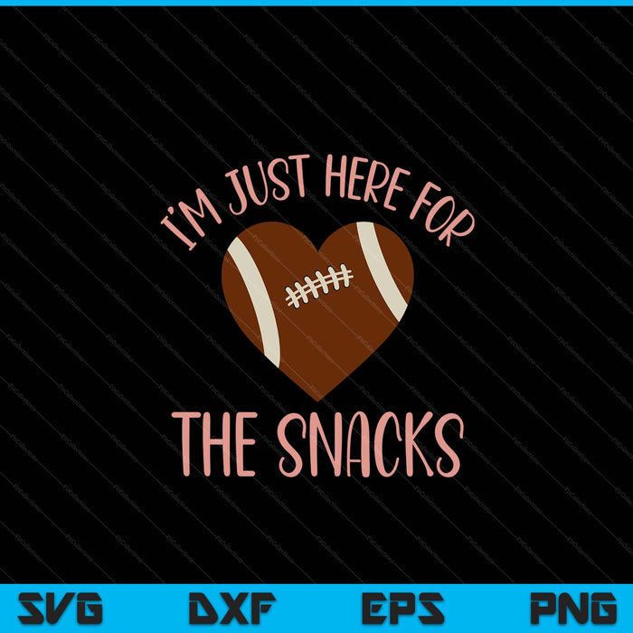 Im just here for the snacks football for SVG cut file