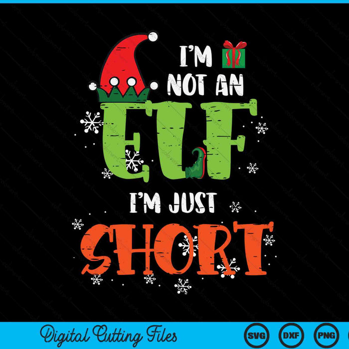 Im not an elf just short Christmas Xmas SVG PNG cut file for Cricut